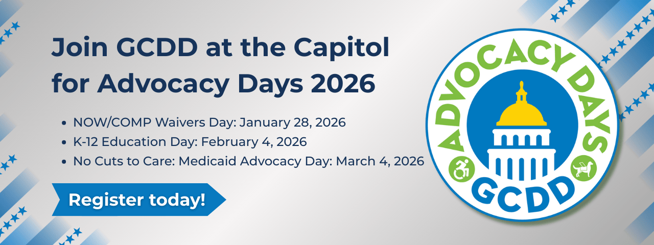Join GCDD at the Capitol for Advocacy Days 2026 Join GCDD at the Capitol for Advocacy Days 2026